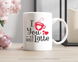 "Love You A Latte" Valentine's Day SVG file